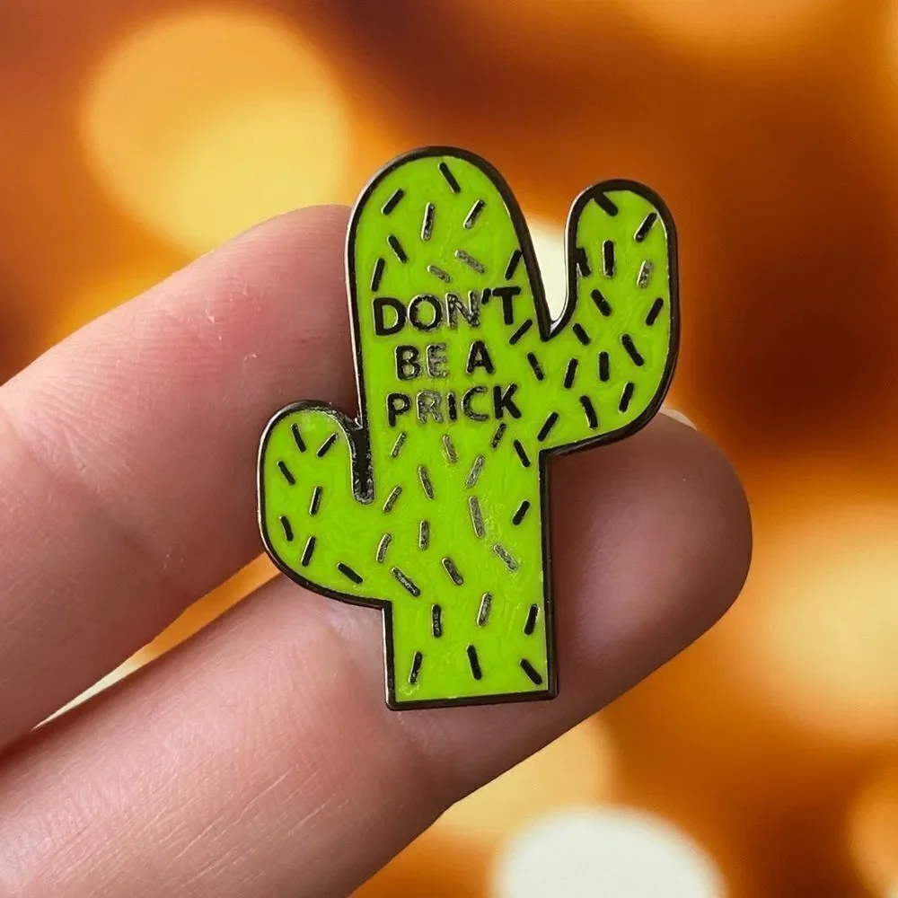 Don’t Be Prick Cactus Humor Enamel Pin/ Brooch